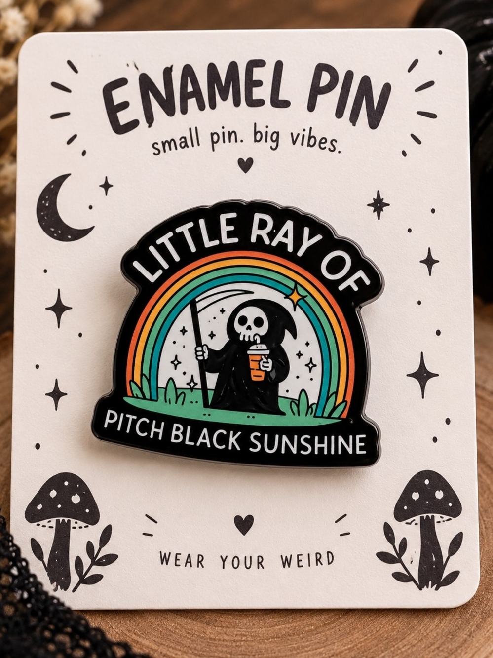Little Ray of Pitch Black Sunshine Grim Reaper Acrylic Pin New